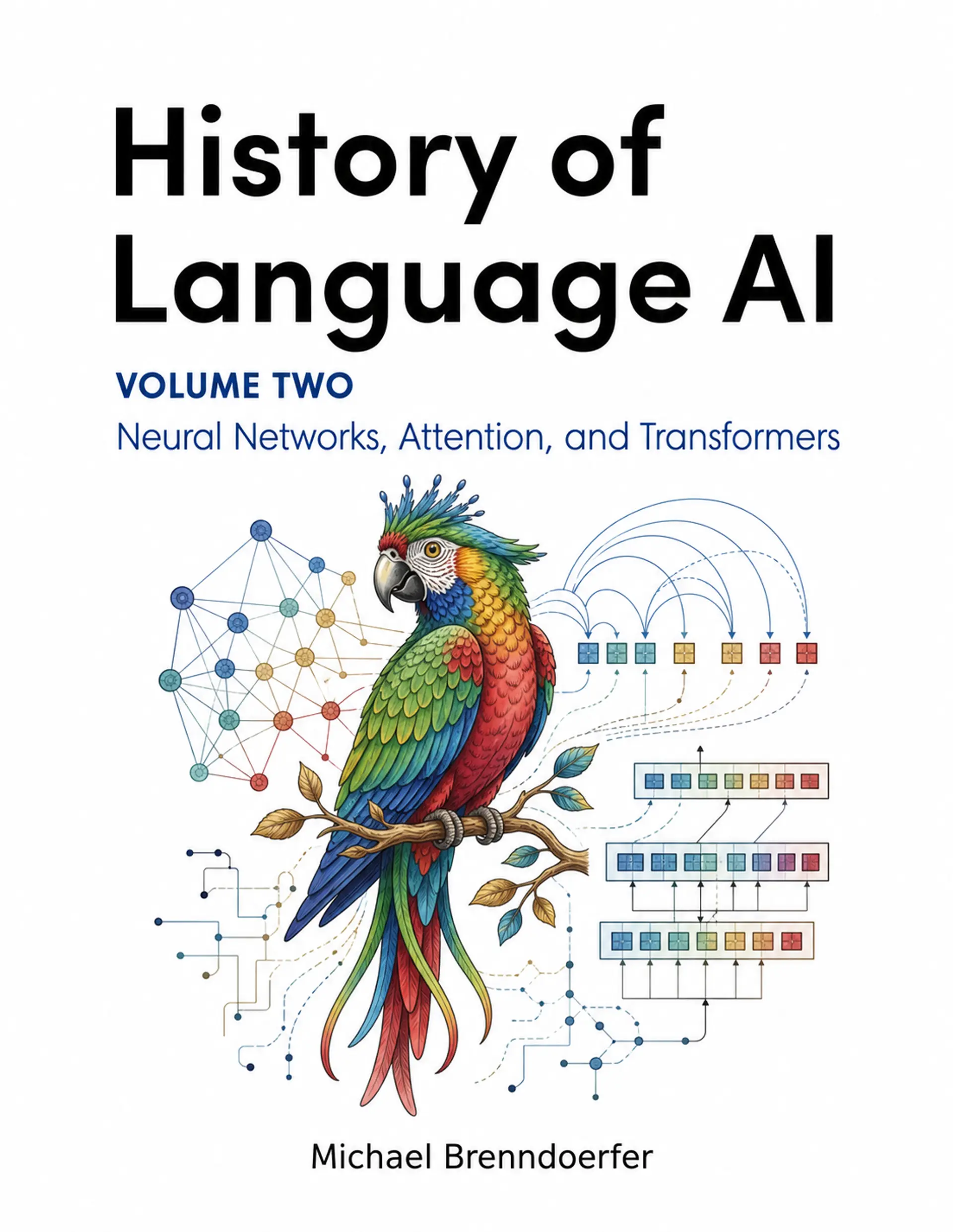 History of Language AI, Volume Two: Neural Networks, Attention, and Transformers cover