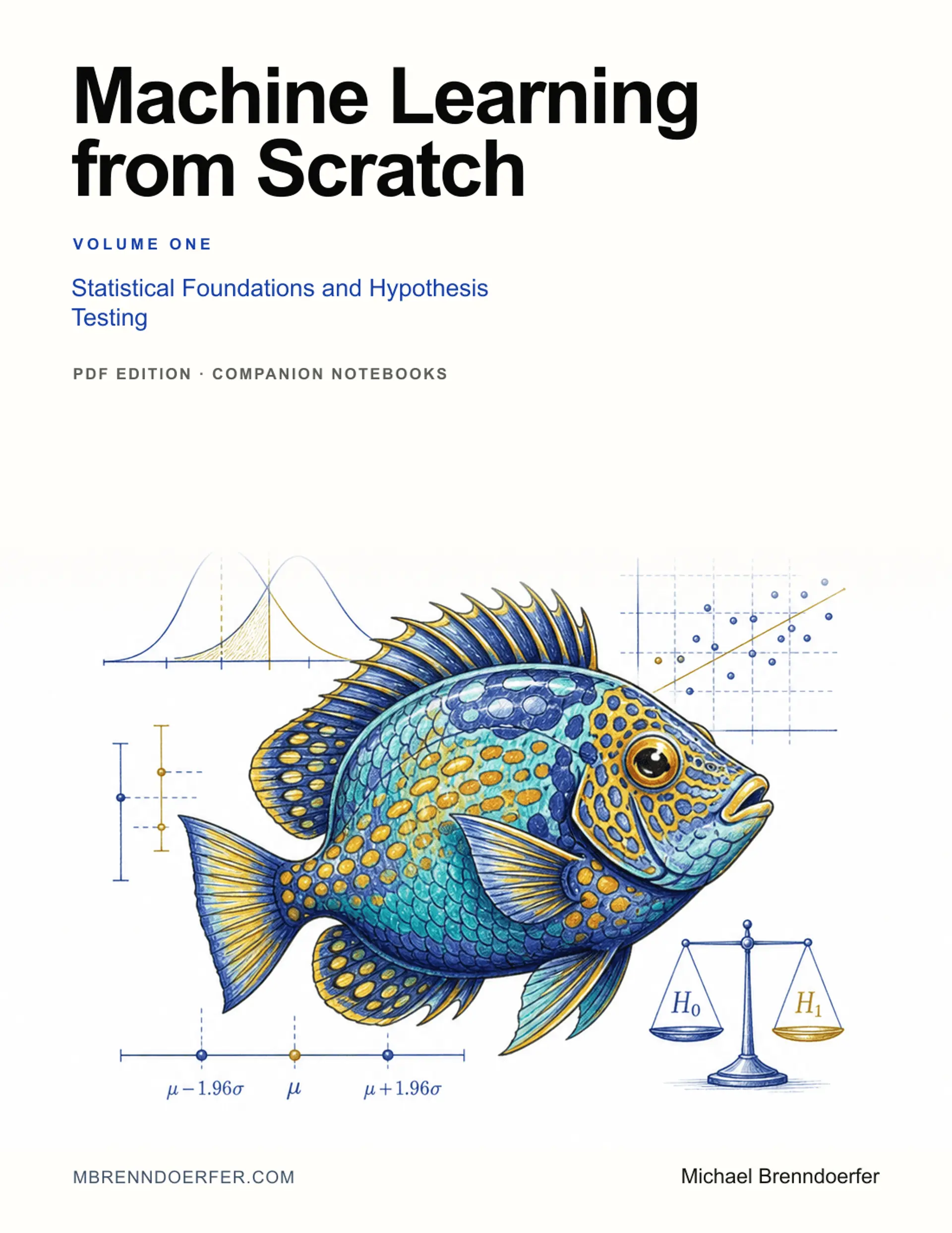 Machine Learning Book Pdf Machine Learning from Scratch Volume 1 PDF: Statistical Foundations and ...